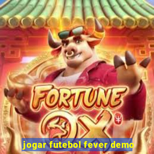 jogar futebol fever demo